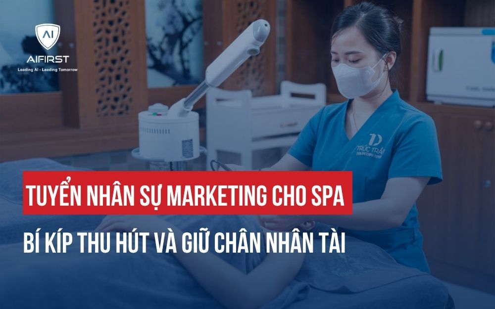 TUYỂN NHÂN SỰ MARKETING CHO SPA: BÍ KÍP THU HÚT VÀ GIỮ CHÂN NHÂN TÀI